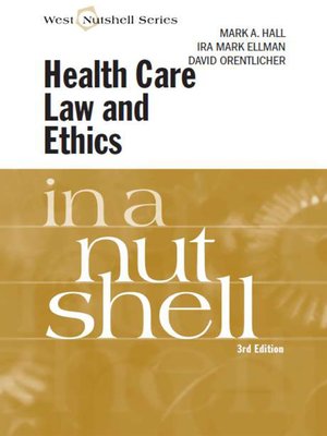 Hall Ellman And Orentlicher S Health Care Law And Ethics